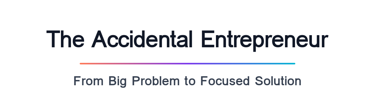 The Accidental Entrepreneur